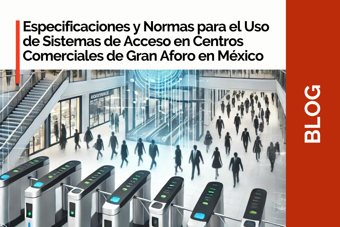 Especificaciones y Normas para el Uso de Sistemas de Acceso en Centros Comerciales de Gran Aforo en México